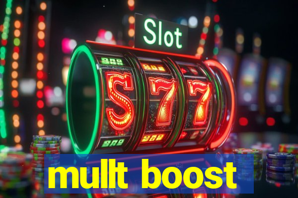 mullt boost